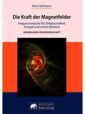 Produktbild von Die Kraft der MagnetfelderFrequenzimpulse für Zellengesundheit, Energie und innere Balance