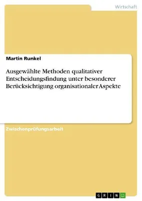 Produktbild von Ausgewählte Methoden qualitativer Entscheidungsfindung unter besonderer Berücksichtigung organisationaler Aspekte