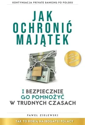 Productafbeelding van Jak ochronić majątek i bezpiecznie go pomnożyć... - Paweł Zielewski