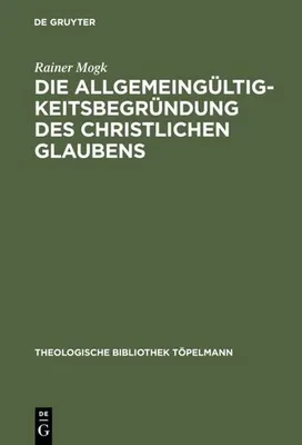 Produktbild von Die Allgemeingültigkeitsbegründung des christlichen Glaubens
