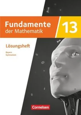 Obrázok produktu pre Fundamente der Mathematik 13. Jahrgangsstufe - Ausgabe Bayern 2023 - Lösungen zum Schulbuch