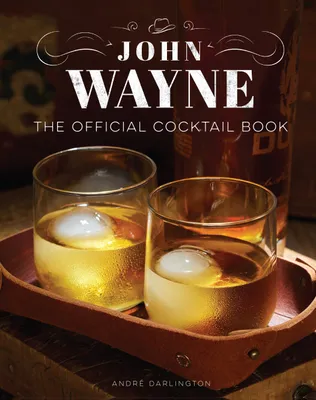 Produktbild von John Wayne: The Official Cocktail Book
