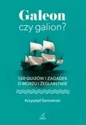 Image de Galeon czy galion? 150 quizów i zagadek o morzu i żeglarstwie
