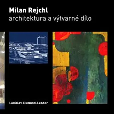 Obrázek produktu pro Milan Rejchl: Architektura a výtvarné dílo (Ladislav Zikmund-Lender)