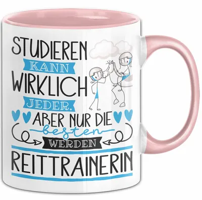 Produktbild von Reittrainerin Tasse Lustiges Geschenk Studieren Kann Wirklich Jeder Nur Die Besten Werden Reittrainerin (Rosa)