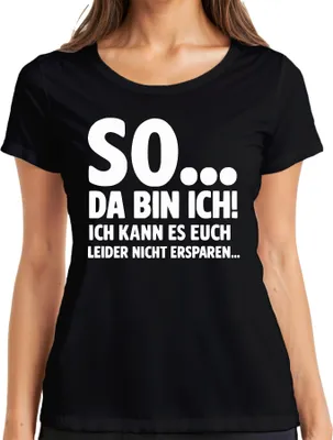 Produktbild von So da bin ich kann es euch leider nicht ersparen sarkasmus lustig Damen T-Shirt, Schwarz, XL