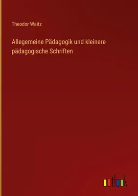 Produktbild von Allegemeine Pädagogik und kleinere pädagogische Schriften