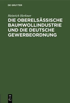 Produktbild von Die oberelsässische Baumwollindustrie und die deutsche Gewerbeordnung