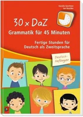 Produktbild von 30 x DaZ - Grammatik für 45 Minuten - Deutsch-Anfänger