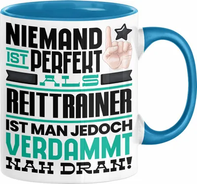 Produktbild von Reittrainer Geschenk Tasse Lustige Geschenkidee für Reittrainer Geburtstag Kaffee-Becher Niemand Ist Perfekt Aber Als Reittrainer Ist Man Nah Dran (Blau)