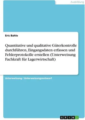 Obrázek produktu pro Quantitative und qualitative Güterkontrolle durchführen, Eingangsdaten erfassen und Fehlerprotokolle erstellen (Unterweisung Fachkraft für Lagerwirtschaft)