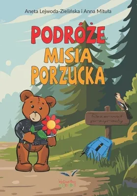 Obrázek produktu pro Cesty medvídka Porzucka – Aneta Lejwoda-Zielińska, Anna Mituła