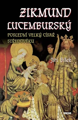 Zdjęcie produktu dla Zikmund Lucemburský - Poslední velký císař středověku - Jiří Bílek