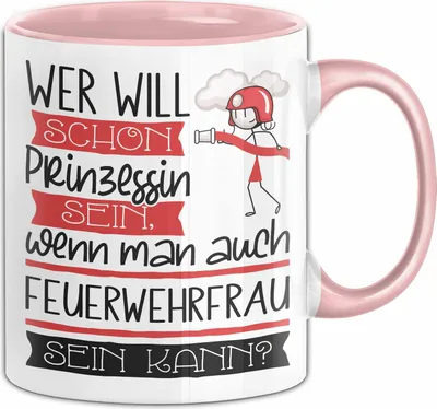 Produktbild von Feuerwehrfrau Tasse Geschenk Spruch Wer Will Schon Prinzessin Sein Wenn Man Auch Feuerwehrfrau Sein Kann (Rosa)