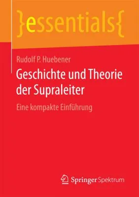 Obrázok produktu pre Huebener, R: Geschichte und Theorie der Supraleiter