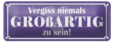 Produktbild von Blechschild Spruch 27x10cm vergiss nie GROßARTIG zu sein Dekoration