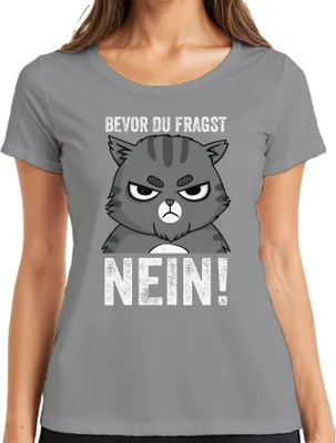 Produktbild von Lustiger Katzen Spruch Bevor du fragst NEIN Mürrische Katze Humor Damen T-Shirt, Grau, S