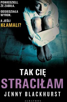 Image de Tak Cię straciłam - Jenny Blackhurst - thriller psychologiczny