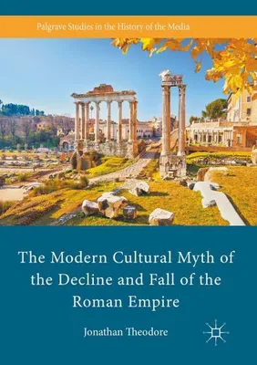 Immagine prodotto di The Modern Cultural Myth of the Decline and Fall of the Roman Empire