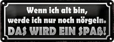 Produktbild von Blechschild Spruch 27x10cm wenn ich alt bin werde nörgeln Dekoration