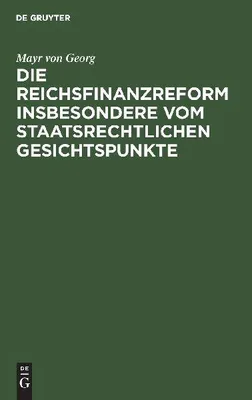 Produktbild von Die Reichsfinanzreform insbesondere vom staatsrechtlichen Gesichtspunkte
