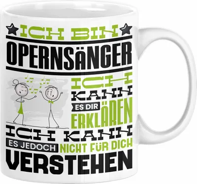 Produktbild von Opernsänger Geschenk Tasse Geschenkidee für Opernsänger Geburtstag Lustig Ich Bin Opernsänger Ich Kann Es Dir Erklären Aber Nicht Für Dich Verstehen (Weiß)