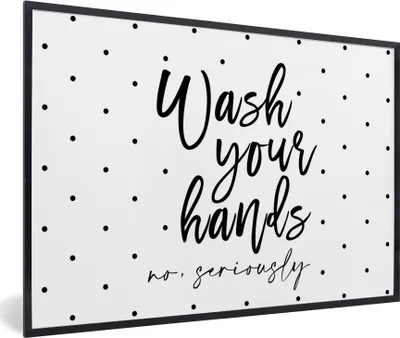 Produktbild von MuchoWow® Gerahmtes Poster Sprichwörter - Zitate - Wasch deine Hände nicht ernsthaft 90x60 cm - Poster mit Schwarzem Bilderrahmen Wandposter Rahmen Foto Bilder - Fotorahmen - Foto-Plakat
