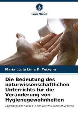 Produktbild von Die Bedeutung des naturwissenschaftlichen Unterrichts für die Veränderung von Hygienegewohnheiten
