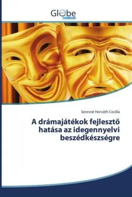 Produktbild von A drámajátékok fejleszt¿ hatása az idegennyelvi beszédkészségre