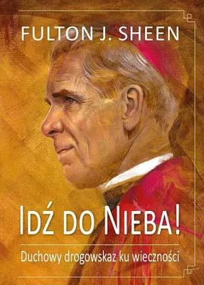 Obrázek produktu pro Jděte do nebe! Duchovní rozcestník k věčnosti