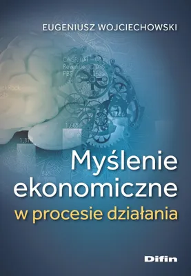 Obrázek produktu pro Myślenie ekonomiczne w procesie działania - Eugeniusz Wojciechowski