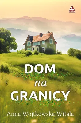 Zdjęcie produktu dla Powieść obyczajowa Dom na granicy Lucky 368 stron