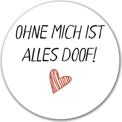 Produktbild von Huuraa Aufkleber Ohne mich ist alles doof 10cm rund Sticker Geschenkidee