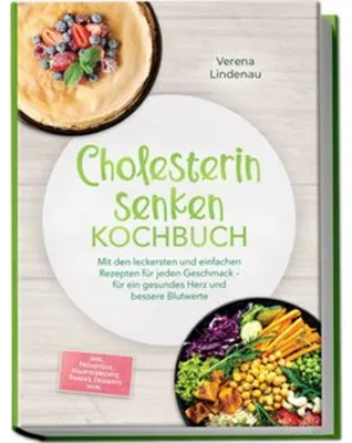 Obrázok produktu pre Cholesterin senken Kochbuch: Mit den leckersten und einfachen Rezepten für jeden Geschmack - für ein gesundes Herz und bessere Blutwerte - inkl. Frühstück, Hauptgerichte, Snacks, Desserts uvm.