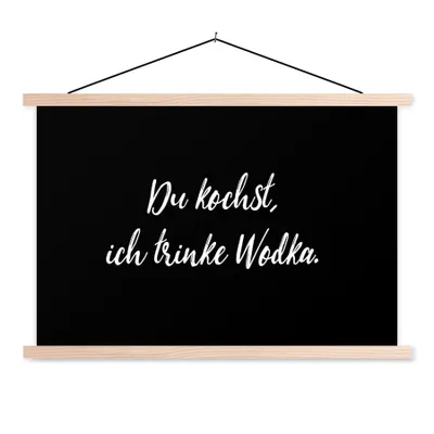 Produktbild von MuchoWow® Textilposter Sprichwörter - Zitate - Alkohol - Wodka - Du kochst, ich trinke Wodka 60x40 cm mit holzfarbenen Rahmen - Bilder