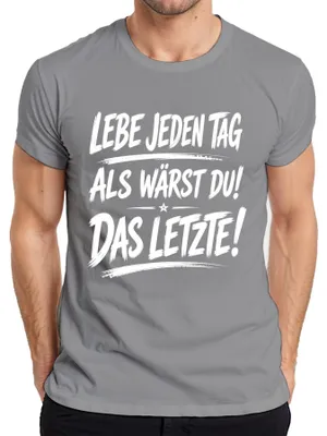 Produktbild von Lebe Jeden Tag Als Wärst Du Das Letzte Lustig Statement Humor Herren T-Shirt, Grau, XL