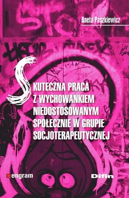 Image de ISBN Skuteczna praca z wychowankiem niedostosowanym społecznie w grupie socjoterapeutycznej, Polski, Broszurowa okładka, 186 stron(y)