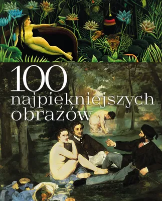 Produktbild von 100 najpiękniejszych obrazów - Justyna Weronika Łabądź (Literatur und Kunst auf Polnisch)