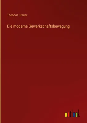 Produktbild von Die moderne Gewerkschaftsbewegung