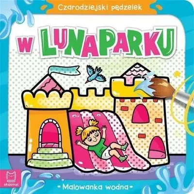 Produktbild von Czarodziejski pędzelek. W lunaparku - Anna Podgórska