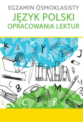 Zdjęcie produktu dla Egzamin ósmoklasisty język polski opracowania lektur - opracowanie zbiorowe