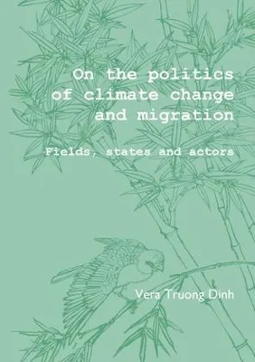 Produktbild von On the Politics of Climate Change and Migration: Fields, States and Actors