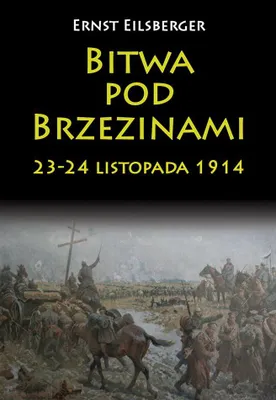 Image de Bitwa pod Brzezinami Listopad 1914: Historia Walk Niemiecko-Rosyjskich