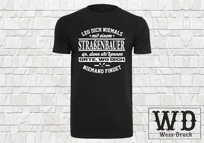Produktbild von T-Shirt Leg dich niemals mit einem STRAßENBAUER an Autobahn Geschenk Wessdruck Schwarz Weiß 5XL