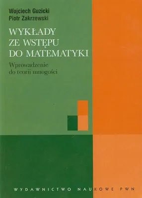 Zdjęcie produktu dla Wykłady ze wstępu do matematyki Wprowadzenie do teorii mnogości