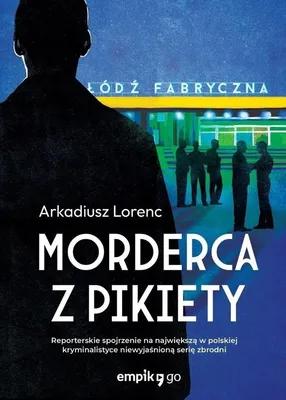 Produktbild von Morderca z pikiety - Arkadiusz Lorenc - historia kryminalna