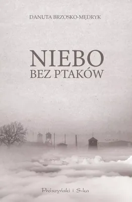 Image de Prószyński: Niebo bez ptaków - Wstrząsające wspomnienia z Majdanka