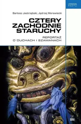 Zdjęcie produktu dla ISBN Cztery zachodnie staruchy Reportaż o duchach i szamanach, Polski, Broszurowa okładka, 284 stron(y)