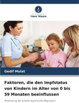 Immagine prodotto di Faktoren, die den Impfstatus von Kindern im Alter von 0 bis 59 Monaten beeinflussen