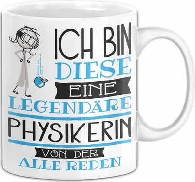 Produktbild von Physikerin Tasse Geschenk Ich Bin Diese Eine Legendäre Physikerin Von Der Alle Reden Geschenkidee Geburtstag Weihnachten (Weiß)